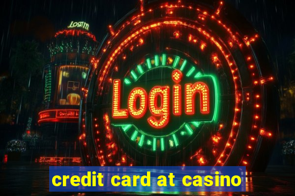 credit card at casino