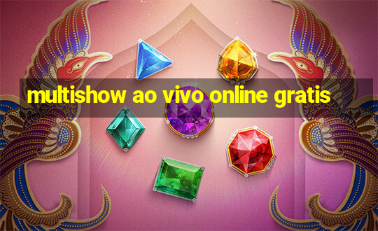 multishow ao vivo online gratis