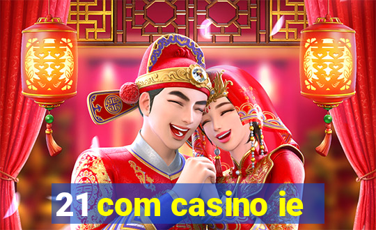 21 com casino ie