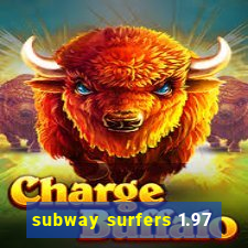 subway surfers 1.97