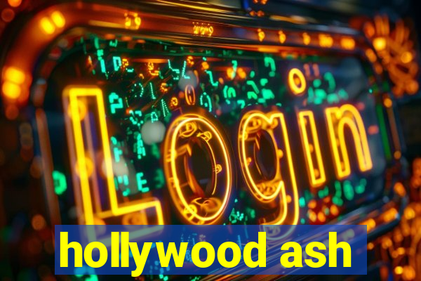 hollywood ash