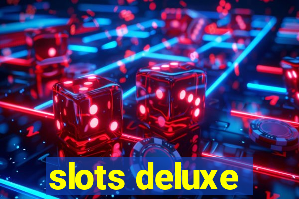 slots deluxe