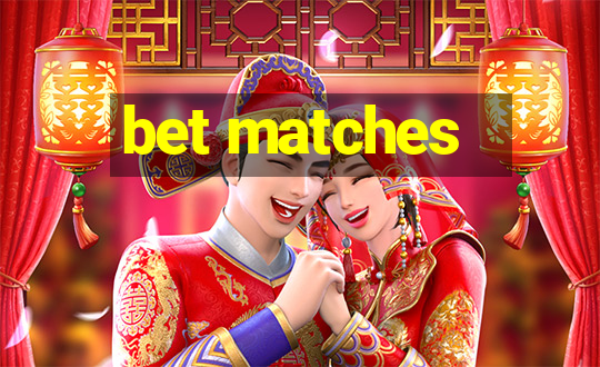 bet matches