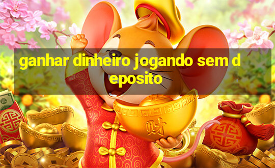 ganhar dinheiro jogando sem deposito