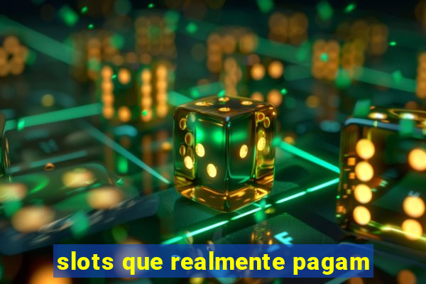 slots que realmente pagam