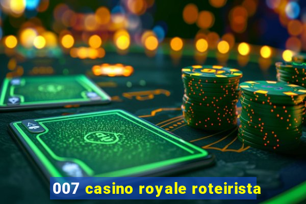 007 casino royale roteirista