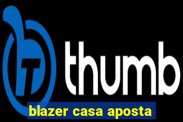 blazer casa aposta