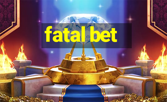 fatal bet