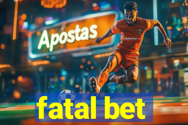 fatal bet