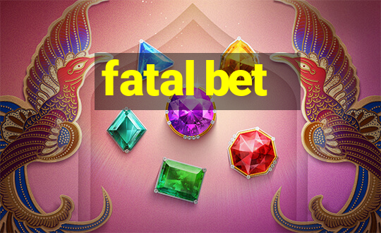 fatal bet