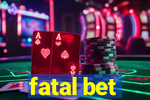 fatal bet