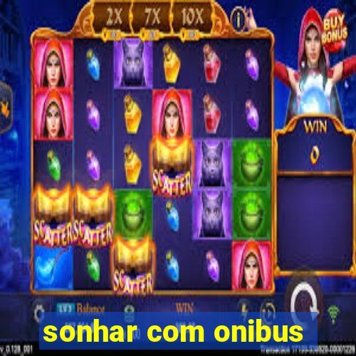 sonhar com onibus