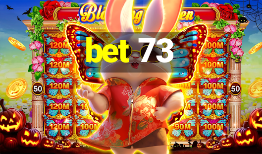 bet 73