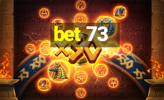 bet 73