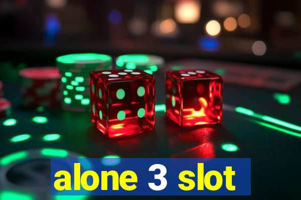 alone 3 slot