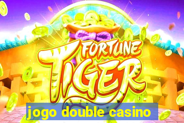 jogo double casino