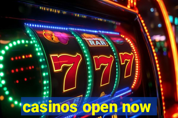 casinos open now