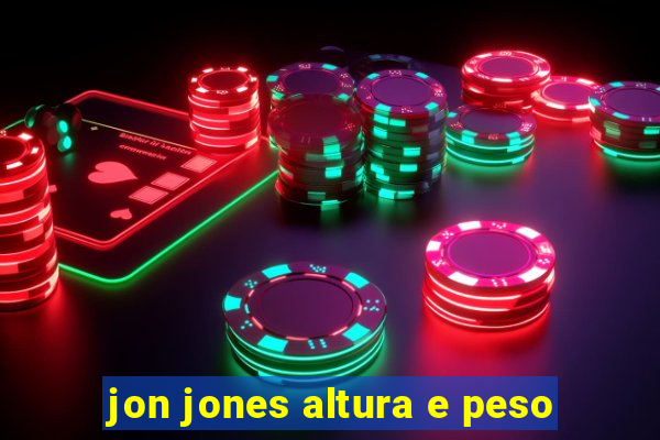 jon jones altura e peso