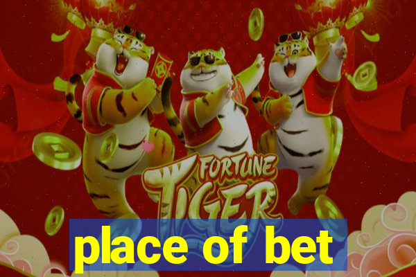 place of bet