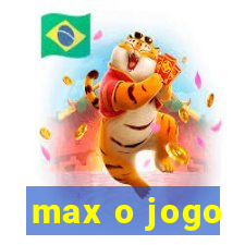 max o jogo