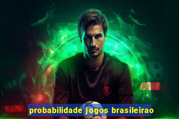 probabilidade jogos brasileirao