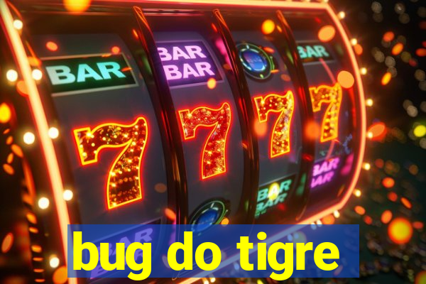 bug do tigre