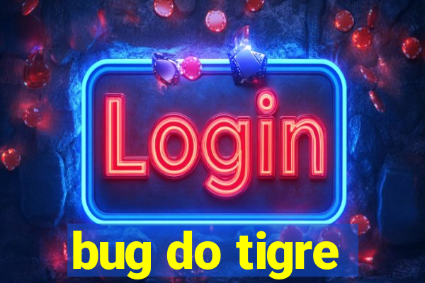 bug do tigre