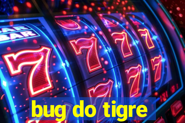 bug do tigre