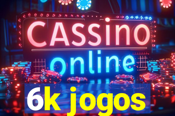 6k jogos