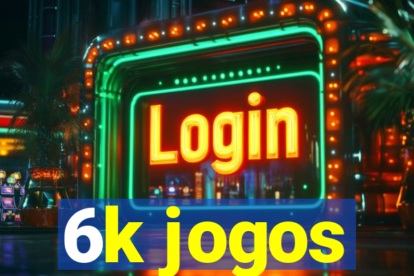 6k jogos