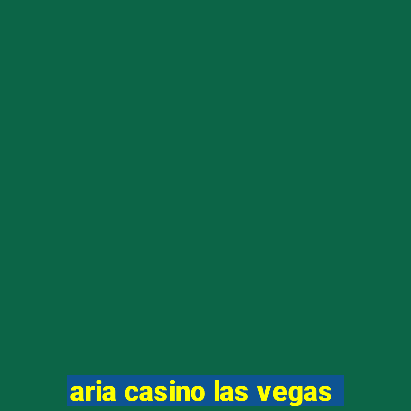 aria casino las vegas