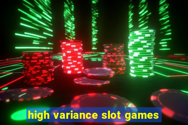 high variance slot games