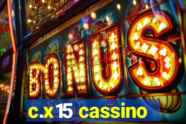 c.x15 cassino