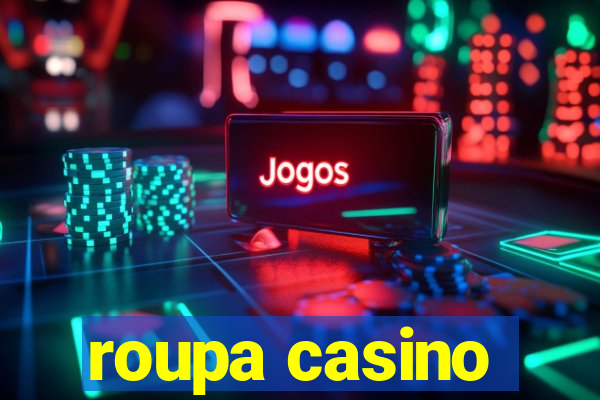 roupa casino