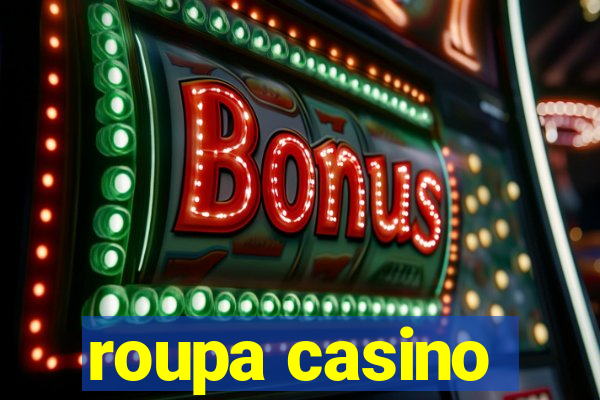 roupa casino