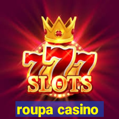 roupa casino