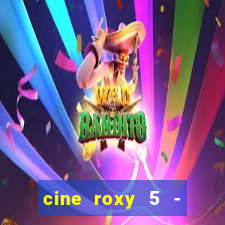 cine roxy 5 - santos santos - sp