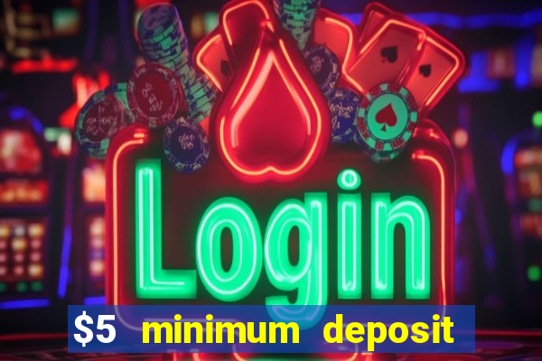 $5 minimum deposit casino canada