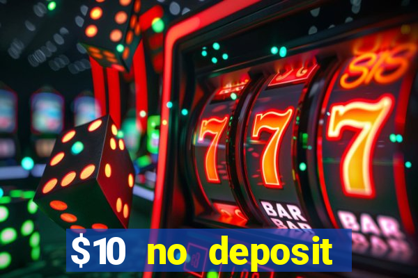 $10 no deposit bonus casino