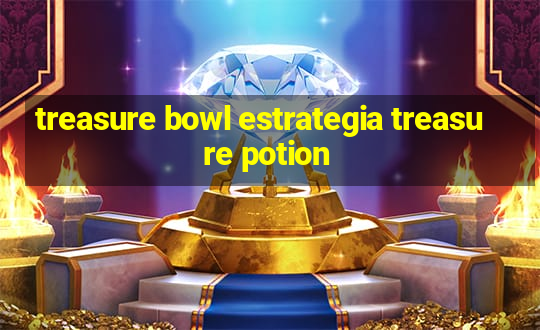 treasure bowl estrategia treasure potion