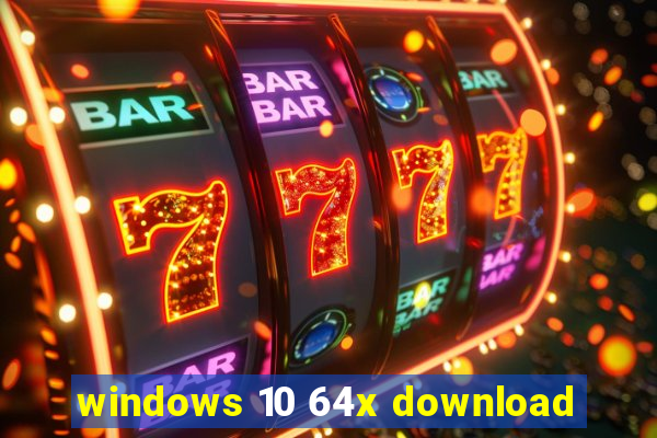 windows 10 64x download