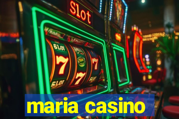 maria casino