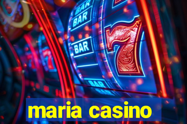 maria casino