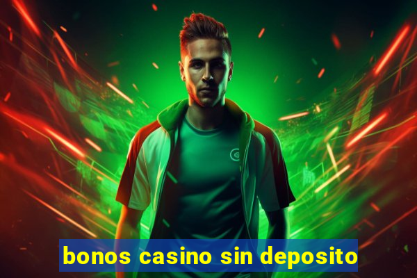 bonos casino sin deposito