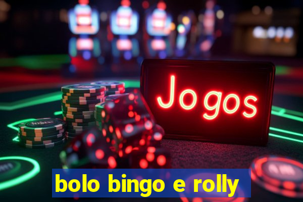 bolo bingo e rolly