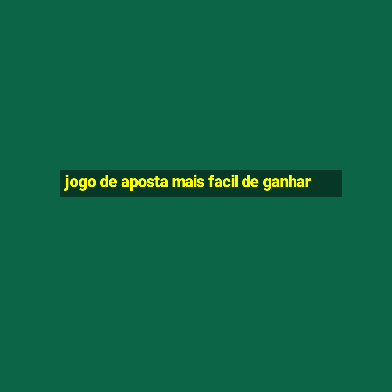 jogo de aposta mais facil de ganhar