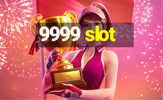 9999 slot