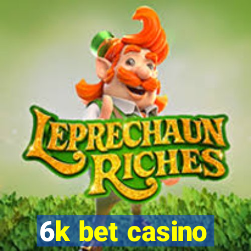 6k bet casino