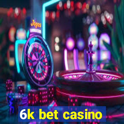 6k bet casino