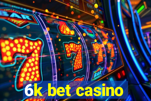 6k bet casino